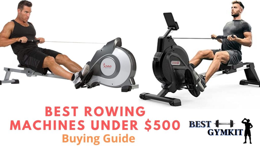 Best Rowing Machines Under $500