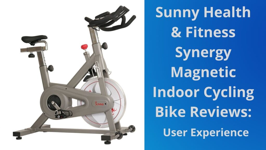 Sunny health & fitness synergy magnetic indoor cycling bike reviews: User Experience