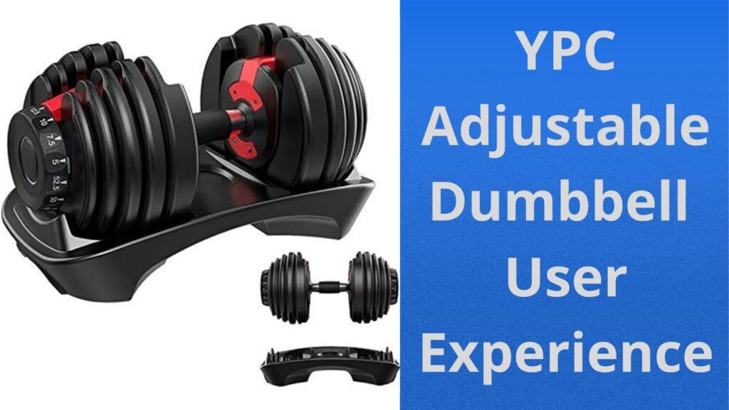 YPC Adjustable Dumbbell User Experience